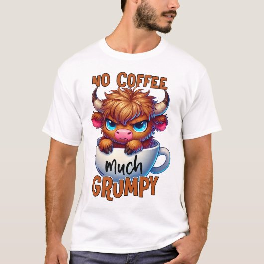 No Coffee Much Grumpy  T-shirt (Voorkant)
