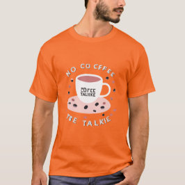 No Coffee No Talkie – Grappig Koffie Quote Ontwerp T-shirt