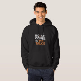 No Coffee No Talkie Hoodie - Grappige koffie Quote