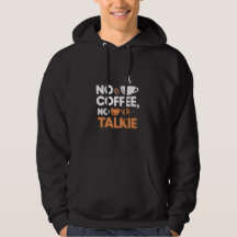No Coffee No Talkie Hoodie - Grappige koffie Quote