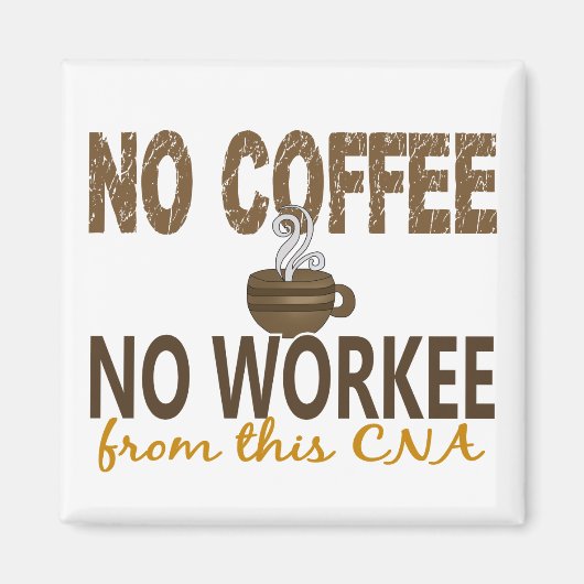 No Coffee No Workee CNA Magneet (Voorkant)