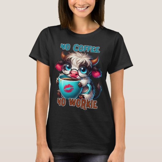 No Coffee No Workie  T-shirt (Voorkant)