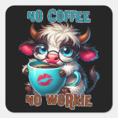 No Coffee No Workie  Vierkante Sticker (Voorkant)