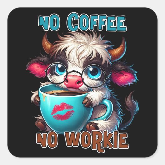 No Coffee No Workie  Vierkante Sticker (Voorkant)