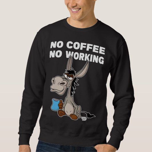 No Coffee, No Working. Grumpy Funny Donkey Trui (Voorkant)