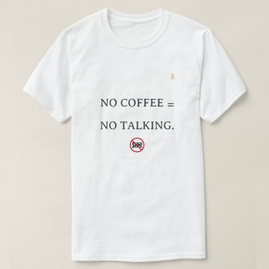 No Coffee Warning – “Shh” Minimal Trend Tee T-shirt (Design voorkant)