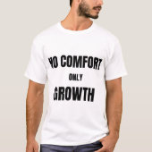 No Comfort Only Growth |T-Shirt T-shirt (Voorkant)