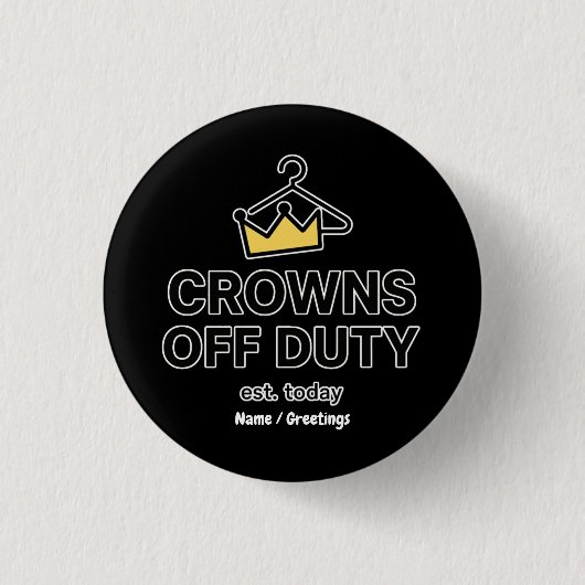 No Crown Needed Crowns Off Duty Graphic Modern  Ronde Button 3,2 Cm (Voorkant)