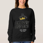 No Crown Needed Crowns Off Duty Graphic Modern  Trui (Voorkant)
