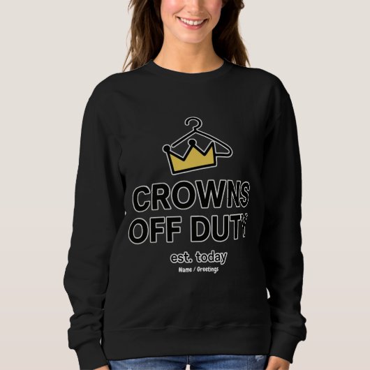 No Crown Needed Crowns Off Duty Graphic Modern  Trui (Voorkant)
