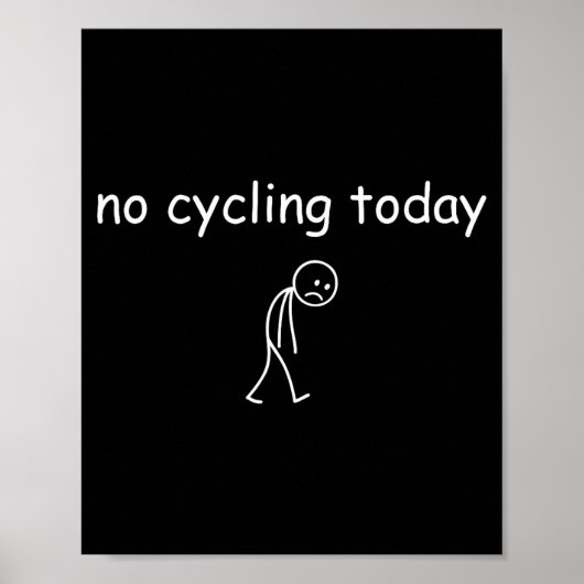 No Cycling Today, Funny Sad Cyclist For Cycling Lo Poster (Voorkant)