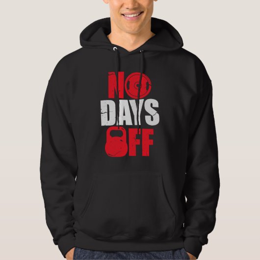 No Days Off  Bodybuilding Gym Workout Hoodie (Voorkant)