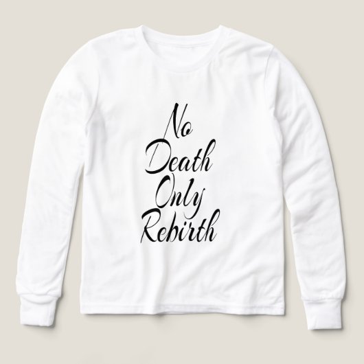 No Death Only Rebirth, Bella+Canvas White Shirt (Voorkant)