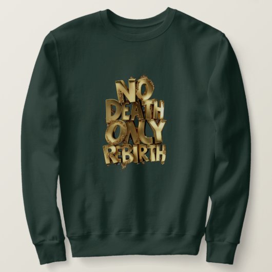 No Death Only Rebirth, Mens Green Sweatshirt  (Design voorkant)