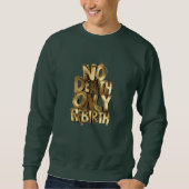 No Death Only Rebirth, Mens Green Sweatshirt  (Voorkant)
