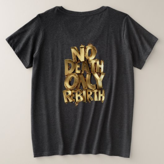 No Death Only Rebirth,Womens Plus Size Black Shirt (Design achterkant)