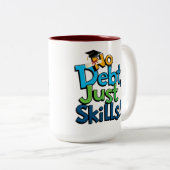 No Debt Just Skills Coffee Mok - Een leuk Afstuder (Voorkant rechts)