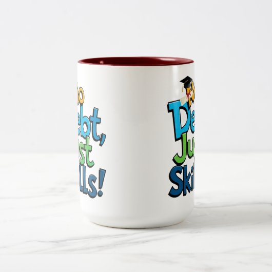 No Debt Just Skills Coffee Mok - Een leuk Afstuder (Center)