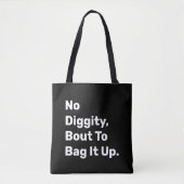 "No Diggity About To Bag It Up" (Geen waardigheid  Tote Bag (Voorkant)