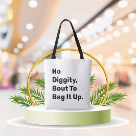 "No Diggity About To Bag It Up" (Geen waardigheid Tote Bag