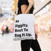 "No Diggity About To Bag It Up" (Geen waardigheid  Tote Bag