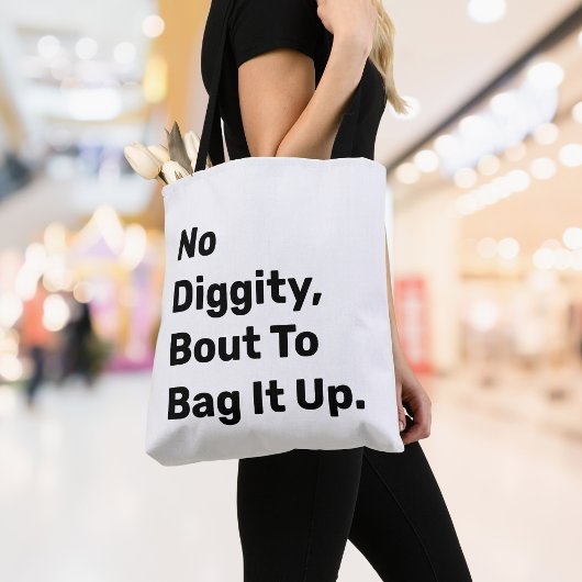 "No Diggity About To Bag It Up" (Geen waardigheid Tote Bag
