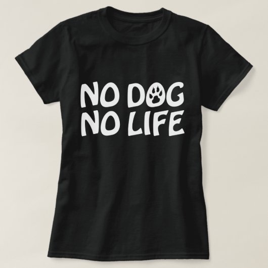 NO DOG NO LIFE T-Shirt (Design voorkant)