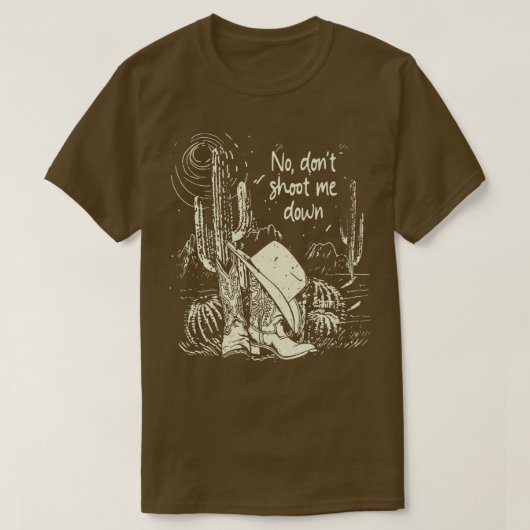 No Dont Shoot Me Down Boot Cowboy En Songtekst T-shirt (Design voorkant)