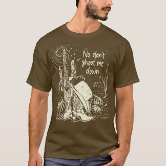 No Dont Shoot Me Down Boot Cowboy En Songtekst T-shirt