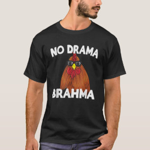 No Drama Brahma Funny Chicken Gezegde T Shirt