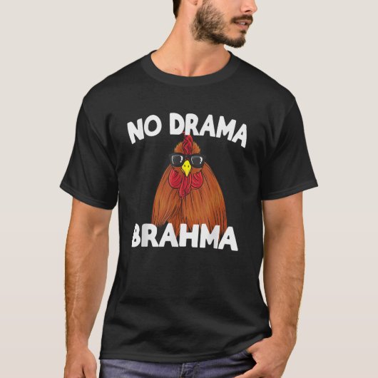 No Drama Brahma Funny Chicken Gezegde T Shirt (Voorkant)