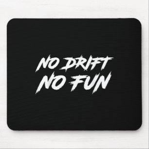 No Drift No Fun Gezegde Quote Funny Racing & D Muismat