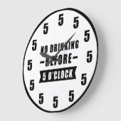No Drinking Before 5 O'Clock - Funny Clock Grote Klok (Hoek)