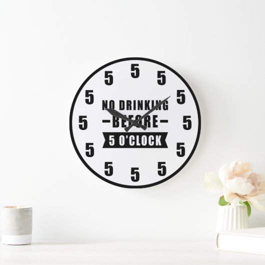 No Drinking Before 5 O'Clock - Funny Clock Grote Klok (Huis)