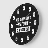 No Drinking Before 5 O'Clock - Funny Clock Grote Klok (Hoek)