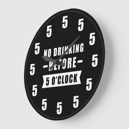 No Drinking Before 5 O'Clock - Funny Clock Grote Klok (Hoek)