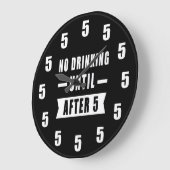 No Drinking Until After 5 - Funny Clock Grote Klok (Hoek)