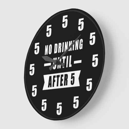No Drinking Until After 5 - Funny Clock Grote Klok (Hoek)