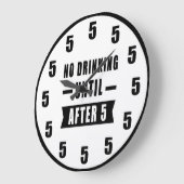 No Drinking Until After 5 - Funny Clock Grote Klok (Hoek)