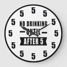 No Drinking Until After 5 - Funny Clock Grote Klok