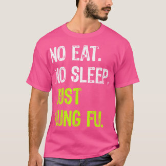 No Eat Sleep Herhaal gewoon Kung Fu vechtsporten T-shirt