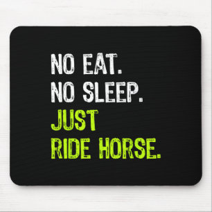 No Eat Sleep Herhaal gewoon paardrijden Paardrijde Muismat