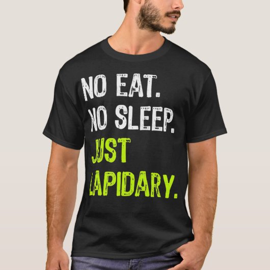 No Eat Sleep Just Lapidary Repeat Stone Gems  T-shirt (Voorkant)