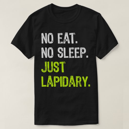 No Eat Sleep Repeat Just Lapidary Stone Gems  T-shirt (Design voorkant)