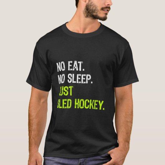 No Eat Sleep Repeat Just Sled Hockey Sledge Hockey T-shirt (Voorkant)