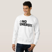 No Energy T-Shirt | Dry Humor Minimal Typography  (Voorkant volledig)