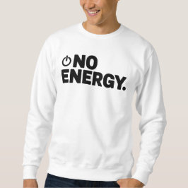 No Energy T-Shirt | Dry Humor Minimal Typography 