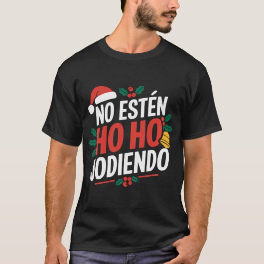 No Esten Ho Jodiendo Santa Christmas Latino T-shirt (Voorkant)