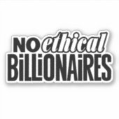 No Ethical Billionaires Custom-Cut Vinyl Sticker (Voorkant)