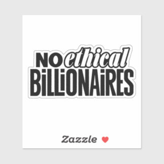 No Ethical Billionaires Custom-Cut Vinyl Sticker